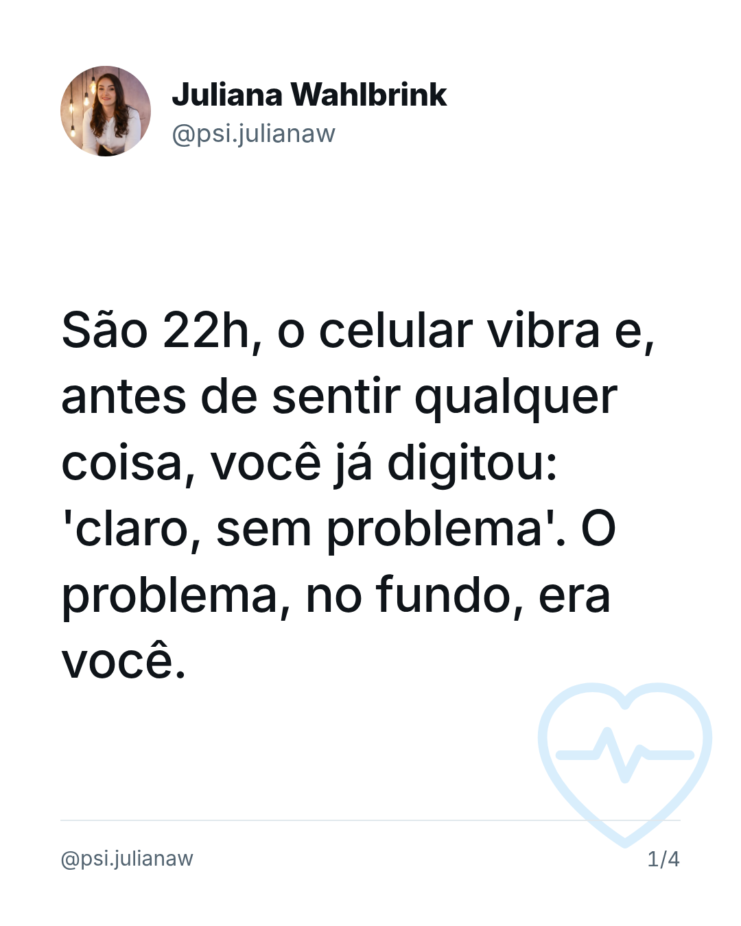 São 22h, o celular vibra e, antes de sentir qualquer coisa, você já digitou: 'claro, sem problema'. O problema, no fundo, era você.